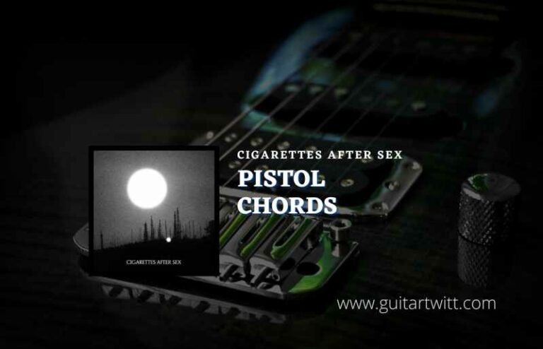 Pistol Chords By Cigarettes After Sex Guitartwitt