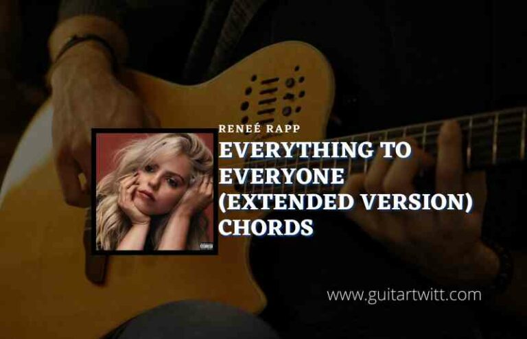 Everything To Everyone Chords By Reneé Rapp Extended Version