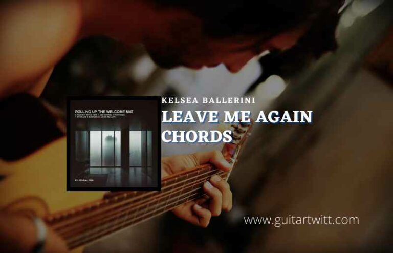 Leave Me Again Chords By Kelsea Ballerini Guitartwitt