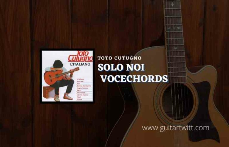 Solo Noi Chords By Toto Cutugno Guitartwitt