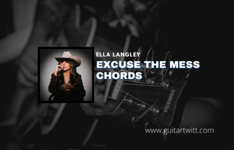 Excuse The Mess Chords By Ella Langley Guitartwitt