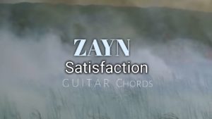 Satisfaction Guitar Chords By Zayn