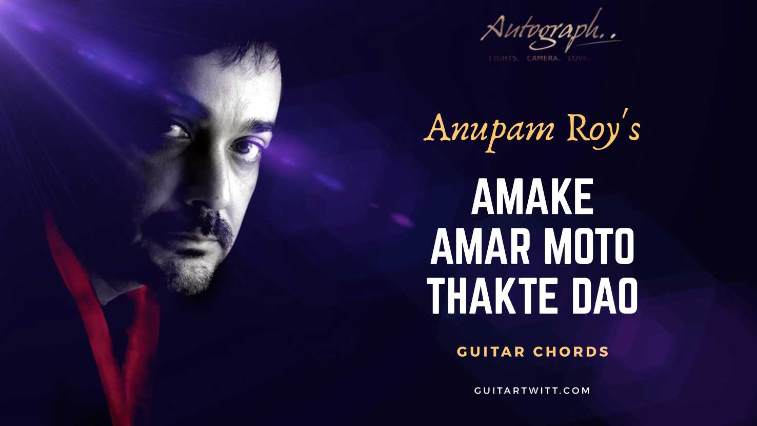 Amake Amar Moto Thakte Dao Guitar Chords