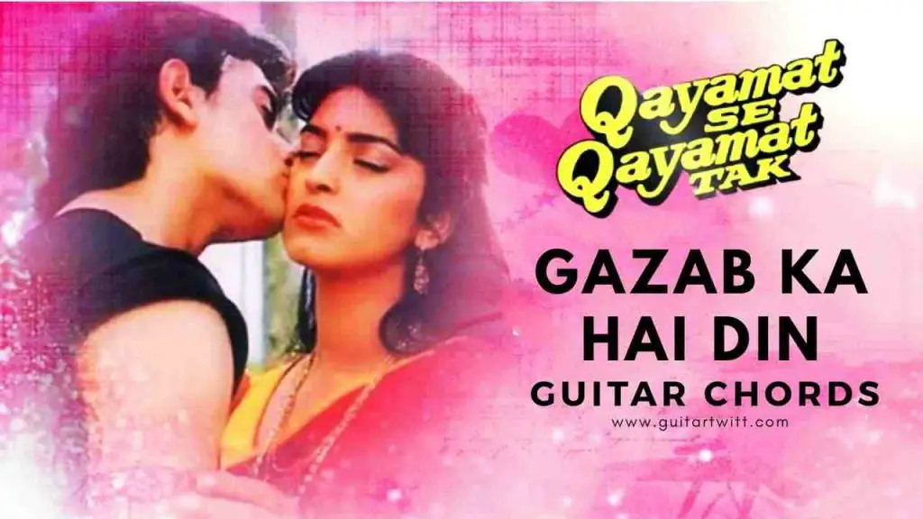 Gazab KLa Hai Din Guitar Chords