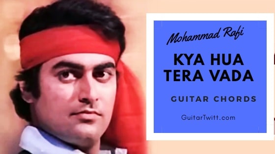 Kya Hua Tera Vada Guitar Chords