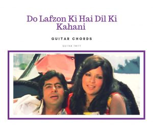 Do Lafzon Ki Hai Dil Ki Kahani Guitar Chords
