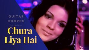 Chura Liya Hai Guitar Chords