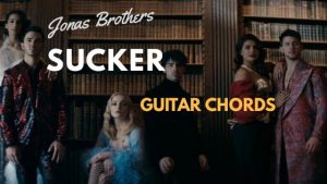 Jonas Brothers Sucker Guitar Chords