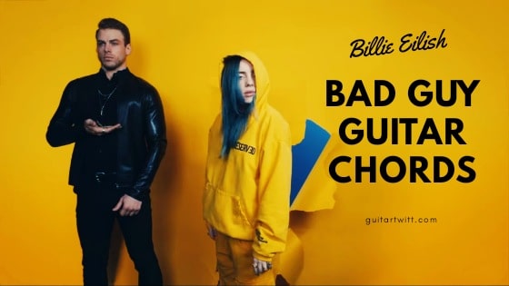 Bad Guy Guitar Chords By Billie Eilish