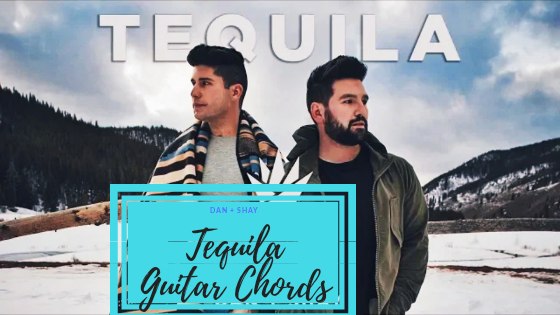 Tequila Guitar Chords by Dan + Shay