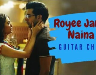 Royee Jande Naina Guitar Chords