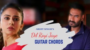 This is an image of Ajay Devgan & Rakul Preet for Dil Royi Jaye Guitar Chords
