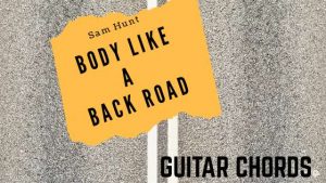 Body Like a Back Road Chords By Sam Hunt 20190515 184332 0000