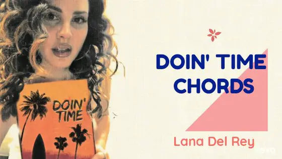Doin Time Chords by Lana Del Rey