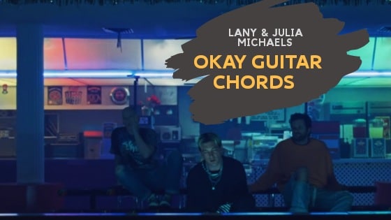 Okay Chords by Lany & Julia Michaels