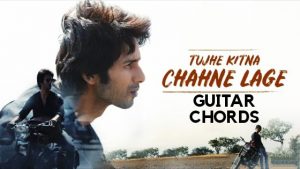 Tujhe Kitna Chahne Lage Guitar Chords