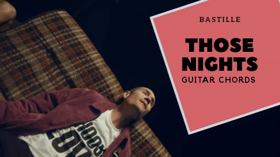 Those Nights Guitar Chords by Bastille