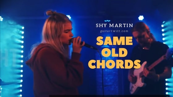 Same Old Chords by Shy Martin.