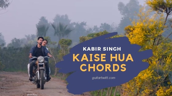 Kaise Hua Guitar Chords