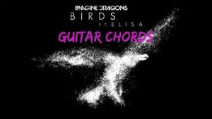 Birds Chords by Imagine Dragons