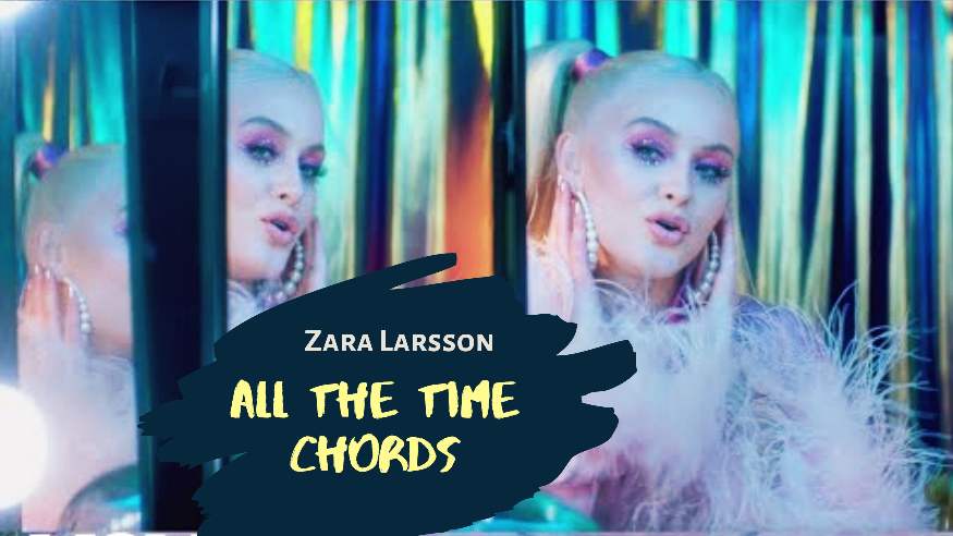 All The Time Chords by Zara Larsson