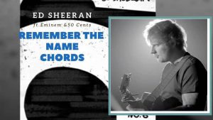 Ed Sheeran Remember The Name Chords Ft Eminem 50 Cent C d just know that i'm looking down on you smiling. ed sheeran remember the name chords