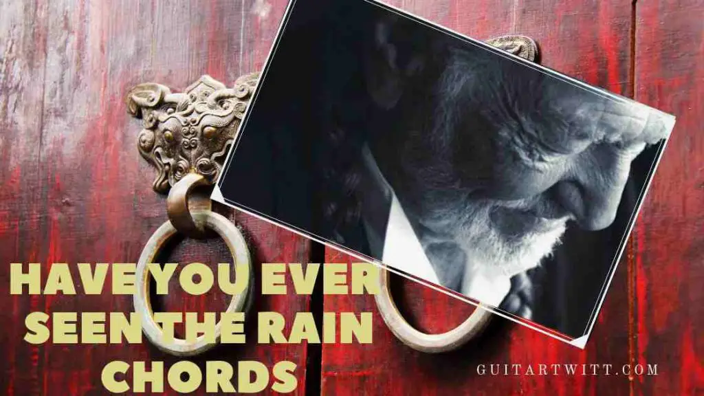 Have You Ever Seen The Rain Chords