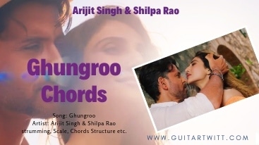 Ghungroo Chords, Arijit Singh