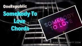 Onerepublic Somebody To Love Chords Guitartwitt