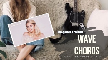 Wave Chords by Meghan Trainor