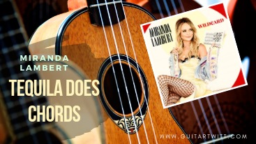 Tequila Does Chords Miranda Lambert