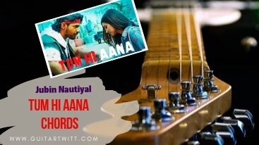 Tum Hi Aana Chords