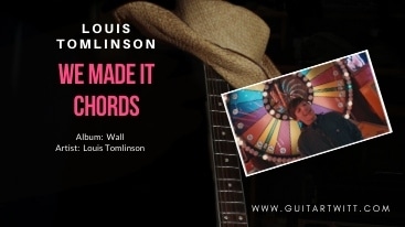 We Made It Chords, Louis Tomlinson,