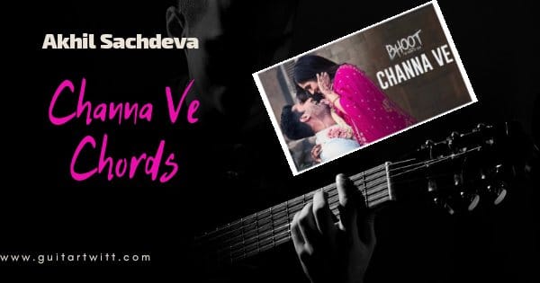 Channa Ve guitar Chords from Bhoot