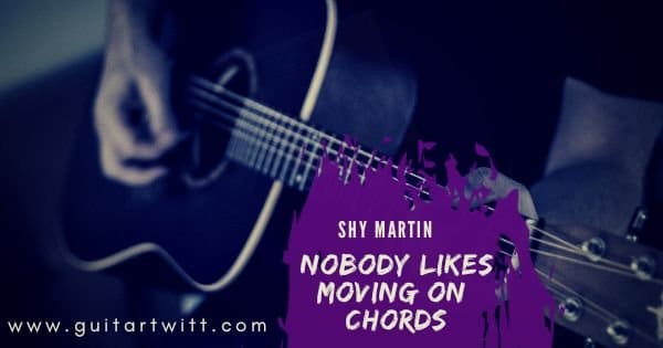 Nobody Likes Moving On Chords,