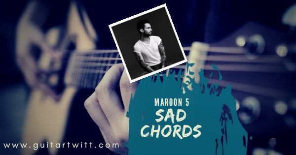 Sad Chords by Maroon 5,