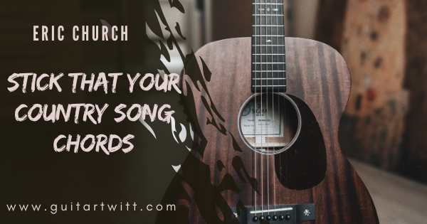 Stick That Your Country Song Chords