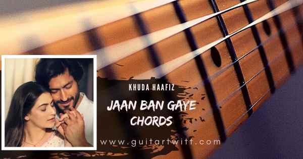 Jaan Ban Gaye Chords