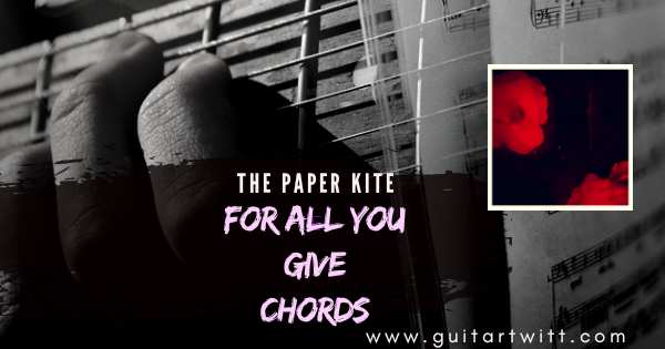 For All You Give Chords
