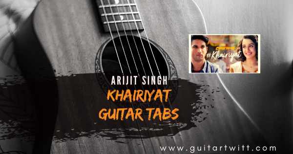 Khairiyat Guitar Tabs,