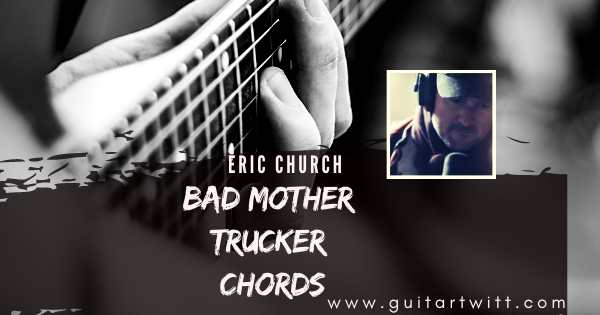 Bad Mother Trucker Chords