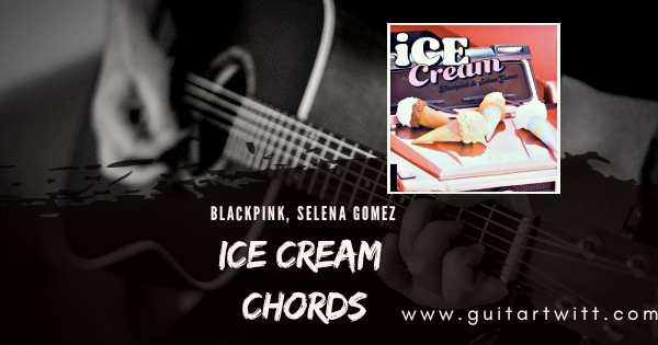 Ice Cream Chords