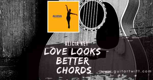 Love Looks Better Chords