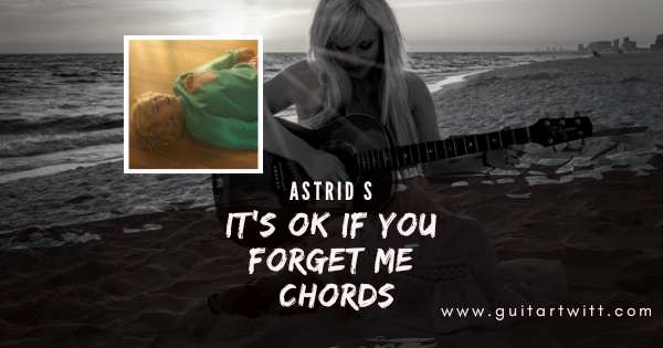 Its Ok If You Forget Me Chords