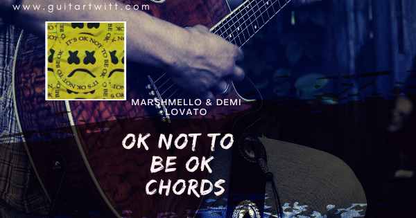 Ok Not To Be Ok Chords