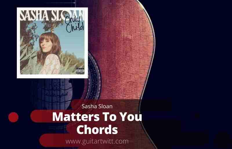 Matters To You Chords