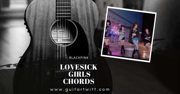 Lovesick Girls Chords