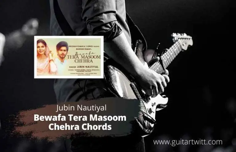 BEWAFA TERA MASOOM CHEHRA CHORDS - Jubin Nautiyal, Rochak Kohli