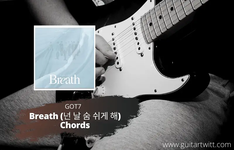 Breath (넌 날 숨 쉬게 해) Chords