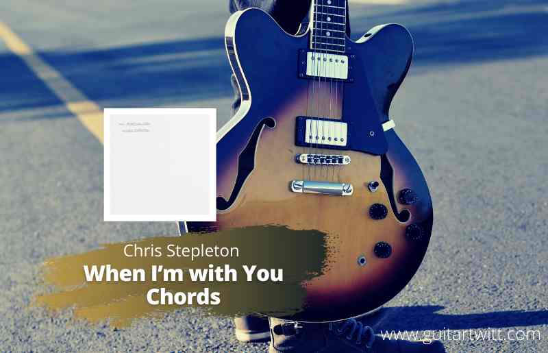 Chris Stapleton When Im With You Chords For Guitar Piano Ukulele Guitartwitt Play the chords like in verse 1 procrastination running circles in my head while you sit there contemplating you?ll wind up left for dead (left for dead). chris stapleton when im with you